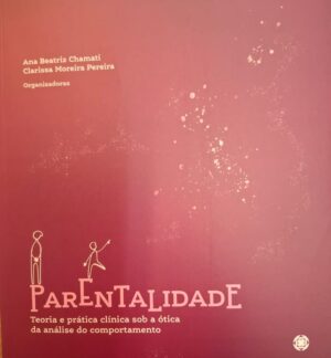 Parentalidade - Teoria e prática clínica sob a ótica da análise do comportamento