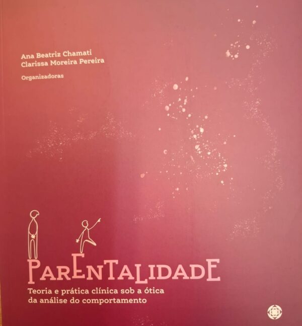 Parentalidade - Teoria e prática clínica sob a ótica da análise do comportamento