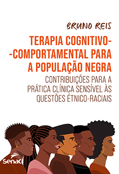Terapia Cognitivo-comportamental para a População Negra - Contribuições para a Prática Clínica sensível às questões étnico-raciais