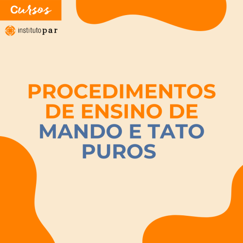 Procedimentos de Ensino de Mando e Tato Puros