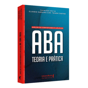 Análise do comportamento aplicada - ABA: Teoria e prática